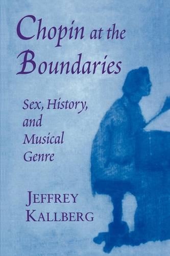 Бумажная книга «Chopin at the Boundaries: Sex, History, and Musical Genre», автор Джеффри Каллберг - фото №1