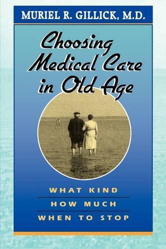 Бумажная книга «Choosing Medical Care in Old Age: What Kind, How Much, When to Stop», автор Мюриэл Р. Гиллик - фото №1