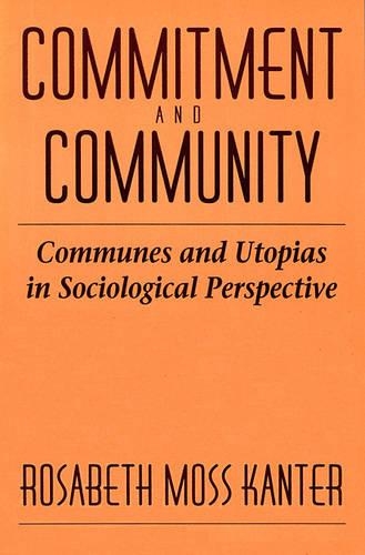 Бумажная книга «Commitment and Community: Communes and Utopias in Sociological Perspective», автор Розабет Мосс Кантер - фото №1