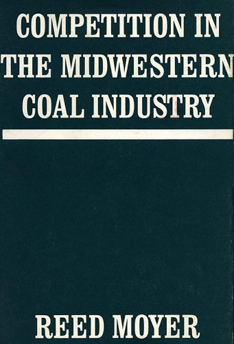 Паперова книга «Competition in the Midwestern Coal Industry», автор Рід Мойєр - фото №1