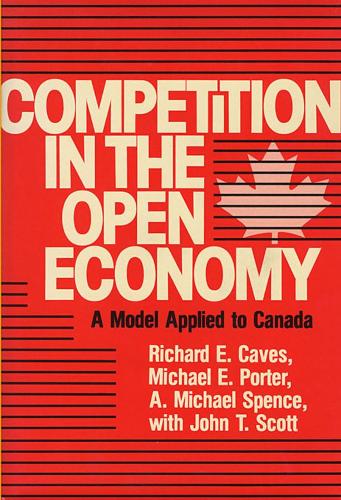 Бумажная книга «Competition in an Open Economy: A Model Applied to Canada», авторов А. Майкл Спенс, Джон Т. Скотт, Майкл Э. Портер, Ричард Э. Кейвз - фото №1