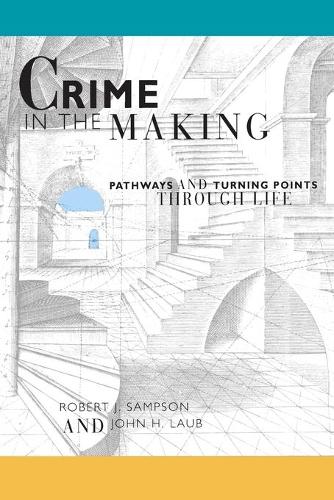 Бумажная книга «Crime in the Making: Pathways and Turning Points through Life», авторов Джон Х. Лауб, Роберт Дж. Сэмпсон - фото №1