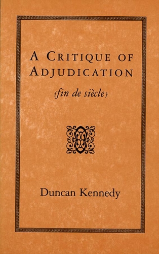 Бумажная книга «A Critique of Adjudication: fin de siècle», автор Дункан Кеннеди - фото №1