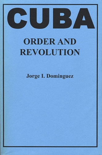 Бумажная книга «Cuba: Order and Revolution», автор Хорхе И. Домингес - фото №1