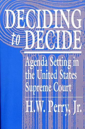 Бумажная книга «Deciding to Decide: Agenda Setting in the United States Supreme Court», автор Х. У. Перри-младший - фото №1