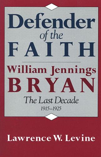 Бумажная книга «Defender of the Faith: William Jennings Bryan: The Last Decade, 1915–1925», автор Лоуренс В. Левин - фото №1