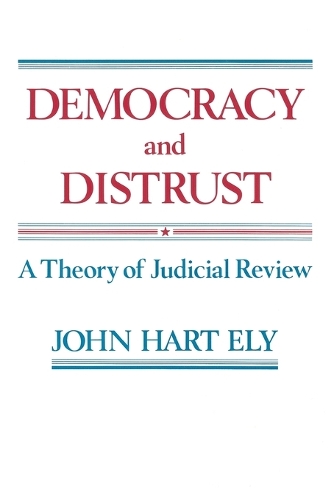 Бумажная книга «Democracy and Distrust: A Theory of Judicial Review», автор Джон Харт Эли - фото №1