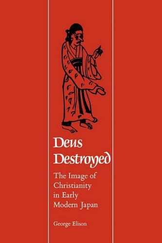 Бумажная книга «Deus Destroyed: The Image of Christianity in Early Modern Japan», автор Джордж Элисон - фото №1