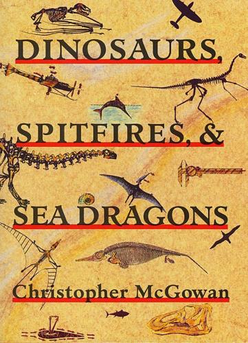 Бумажная книга «Dinosaurs, Spitfires, and Sea Dragons», автор Кристофер Макгоуэн - фото №1