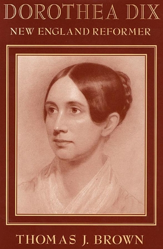 Паперова книга «Dorothea Dix: New England Reformer», автор Томас Дж. Браун - фото №1