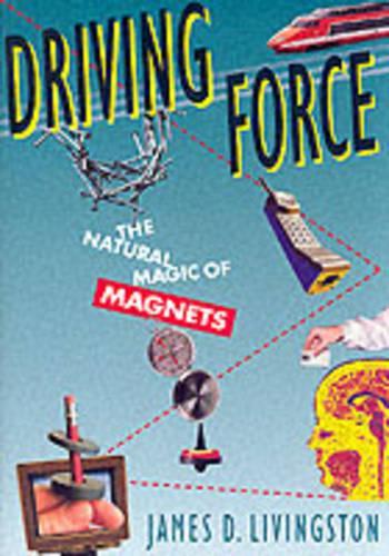 Бумажная книга «Driving Force: The Natural Magic of Magnets», автор Джеймс Д. Ливингстон - фото №1