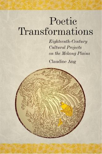 Бумажная книга «Poetic Transformations: Eighteenth-Century Cultural Projects on the Mekong Plains», автор Клодин Анг - фото №1