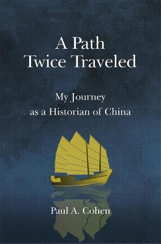 Бумажная книга «A Path Twice Traveled: My Journey as a Historian of China», автор Пол А. Коэн - фото №1
