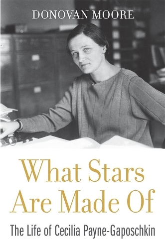 Бумажная книга «What Stars Are Made Of: The Life of Cecilia Payne-Gaposchkin», автор Донован Мур - фото №1