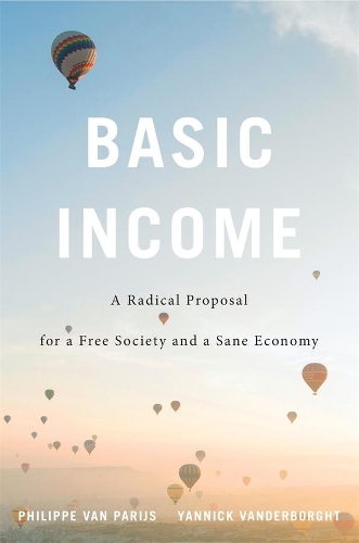 Бумажная книга «Basic Income: A Radical Proposal for a Free Society and a Sane Economy», автор Филипп Ван Парис - фото №1