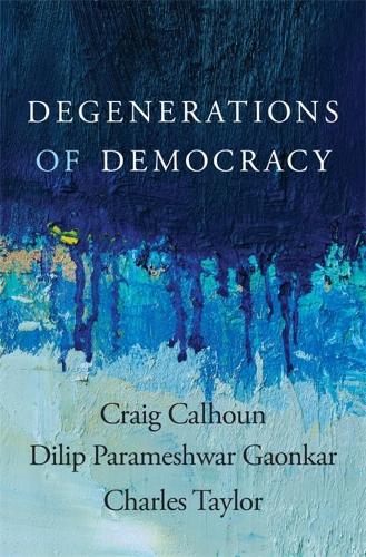 Паперова книга «Degenerations of Democracy», авторів Чарльз Тейлор, Крейг Калхун, Діліп Парамешвар Гаонкар - фото №1