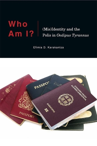 Бумажная книга «Who Am I?: (Mis)Identity and the Polis in Oedipus Tyrannus», автор Ефимия Д. Караканца - фото №1