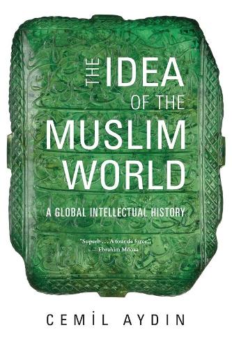 Бумажная книга «The Idea of the Muslim World: A Global Intellectual History», автор Джемиль Айдин - фото №1