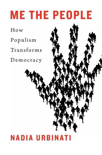 Бумажная книга «Me the People: How Populism Transforms Democracy», автор Надя Урбинати - фото №1