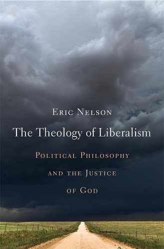 Бумажная книга «The Theology of Liberalism: Political Philosophy and the Justice of God», автор Эрик Нельсон - фото №1