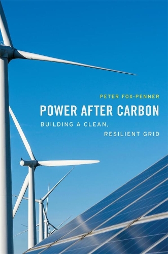 Паперова книга «Power after Carbon: Building a Clean, Resilient Grid», автор Пітер Фокс-Пеннер - фото №1