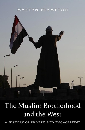 Бумажная книга «The Muslim Brotherhood and the West: A History of Enmity and Engagement», автор Мартин Фрэмптон - фото №1