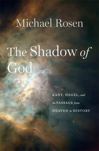 Бумажная книга «The Shadow of God: Kant, Hegel, and the Passage from Heaven to History», автор Майкл Розен - фото №1