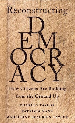 Бумажная книга «Reconstructing Democracy: How Citizens Are Building from the Ground Up», авторов Чарльз Тейлор, Мадлен Бобьен Тейлор, Патриция Нанц - фото №1
