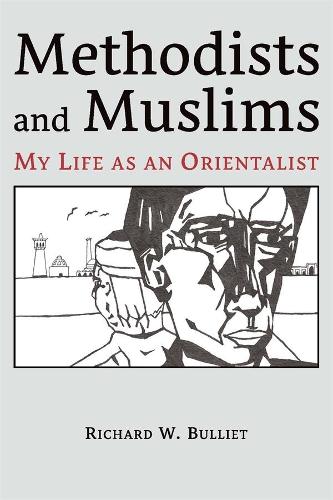 Паперова книга «Methodists and Muslims: My Life as an Orientalist», автор Річард В. Булліт - фото №1