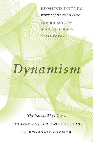 Бумажная книга «Dynamism: The Values That Drive Innovation, Job Satisfaction, and Economic Growth», авторов Гилфи Зоега, Хиан Тек Хун, Райчо Божилов - фото №1