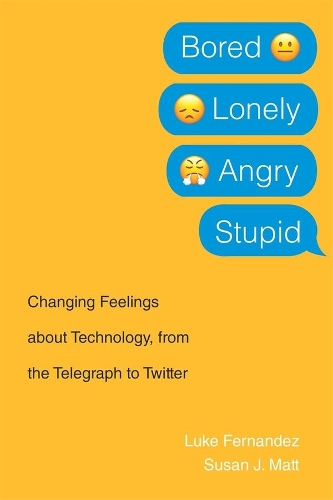 [object Object] «Bored, Lonely, Angry, Stupid: Changing Feelings about Technology, from the Telegraph to Twitter», автор Люк Фернандес - фото №1