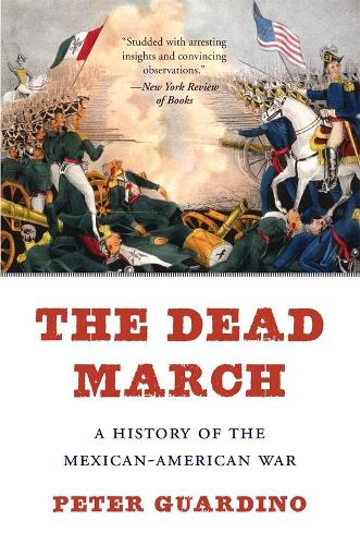 Бумажная книга «The Dead March: A History of the Mexican-American War», автор Питер Гуардино - фото №1