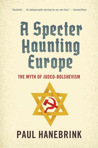 Бумажная книга «A Specter Haunting Europe: The Myth of Judeo-Bolshevism», автор Пол Ханебринк - фото №1