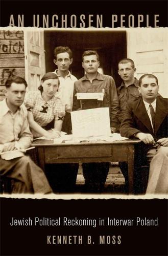 Бумажная книга «An Unchosen People: Jewish Political Reckoning in Interwar Poland», автор Кеннет Б. Мосс - фото №1