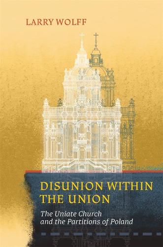 Бумажная книга «Disunion within the Union: The Uniate Church and the Partitions of Poland», автор Ларри Вольф - фото №1