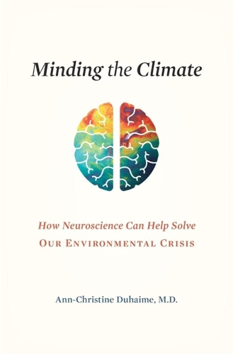Бумажная книга «Minding the Climate: How Neuroscience Can Help Solve Our Environmental Crisis», автор Анн-Кристина Дюхайм - фото №1