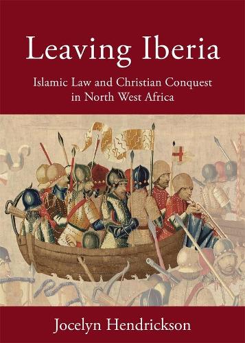 Бумажная книга «Leaving Iberia: Islamic Law and Christian Conquest in North West Africa», автор Джоселин Хендриксон - фото №1
