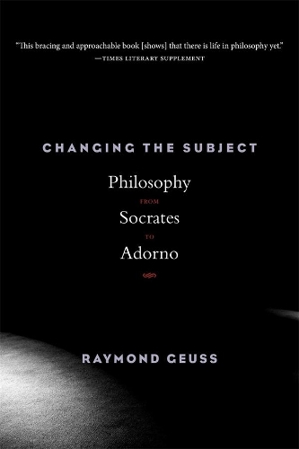 Бумажная книга «Changing the Subject: Philosophy from Socrates to Adorno», автор Раймонд Гёсс - фото №1