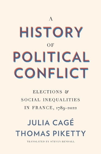 Паперова книга «A History of Political Conflict: Elections and Social Inequalities in France, 1789–2022», авторів Джулія Каге, Томас Пикетти - фото №1