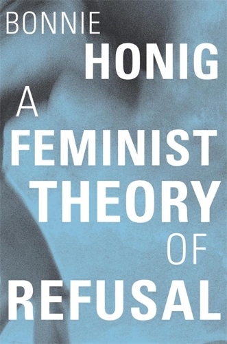Бумажная книга «A Feminist Theory of Refusal», автор Бонни Хониг - фото №1