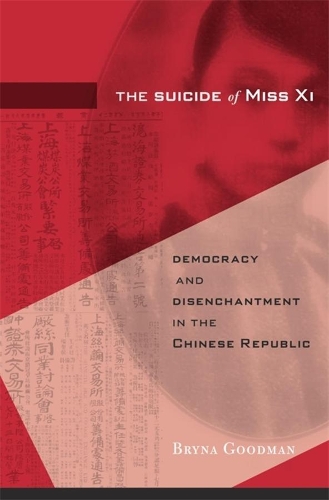 Бумажная книга «The Suicide of Miss Xi: Democracy and Disenchantment in the Chinese Republic», автор Брина Гудман - фото №1