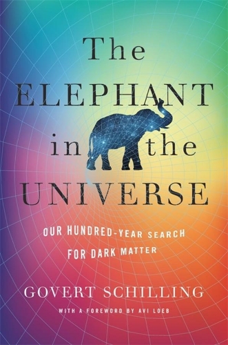 [object Object] «The Elephant in the Universe: Our Hundred-Year Search for Dark Matter», автор Говерт Шиллінг - фото №1