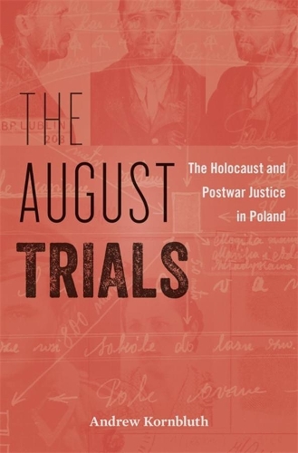 Бумажная книга «The August Trials: The Holocaust and Postwar Justice in Poland», автор Эндрю Корнблут - фото №1