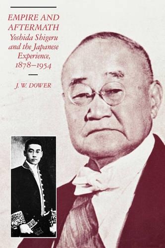Бумажная книга «Empire and Aftermath: Yoshida Shigeru and the Japanese Experience, 1878–1954», автор Дж. В. Дауэр - фото №1