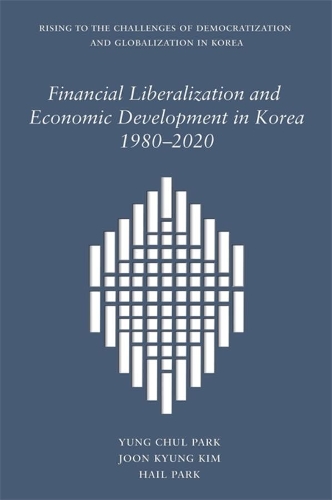 Бумажная книга «Financial Liberalization and Economic Development in Korea, 1980–2020», авторов Хайль Парк, Джун Кюн Ким - фото №1