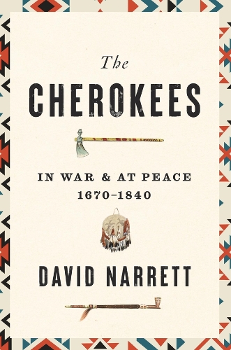 Паперова книга «The Cherokees: In War and at Peace, 1670–1840», автор Девід Нарретт - фото №1