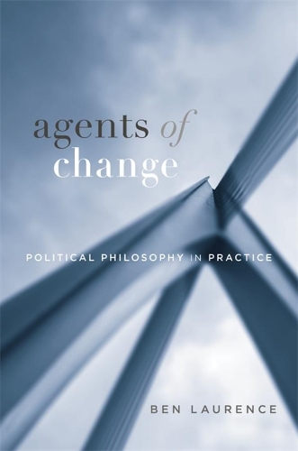 Бумажная книга «Agents of Change: Political Philosophy in Practice», автор Бен Лоуренс - фото №1