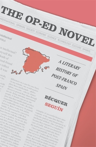 Паперова книга «The Op-Ed Novel: A Literary History of Post-Franco Spain», автор Беккер Сегуін - фото №1
