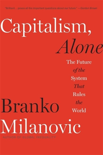 Бумажная книга «Capitalism, Alone: The Future of the System That Rules the World», автор Бранко Миланович - фото №1
