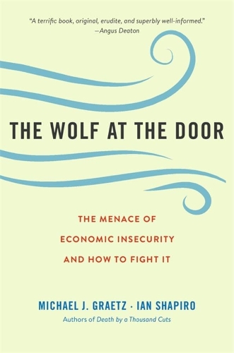 Бумажная книга «The Wolf at the Door: The Menace of Economic Insecurity and How to Fight It», авторов Ян Шапиро, Майкл Дж. Грэтц - фото №1